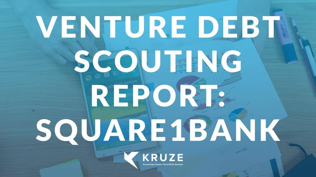 Venture Debt Scouting Report: Square One Bank