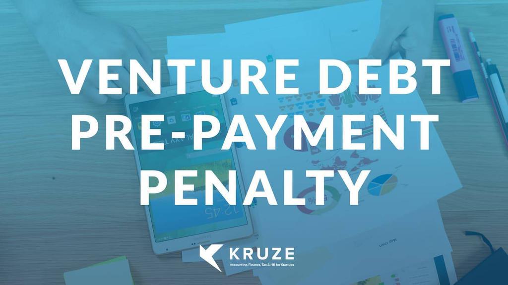 Venture Debt Pre-Payment Penalty