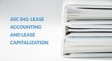 ASC 842: Lease Accounting and Lease Capitalization