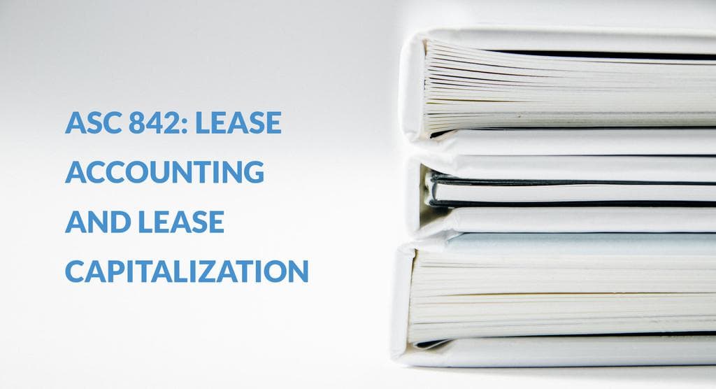 ASC 842: Lease Accounting and Lease Capitalization
