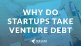 Why Do Startups Take Venture Debt?