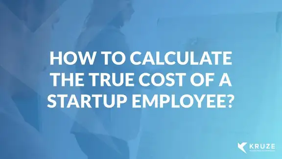 How do you calculate the True Cost of a startup employee?