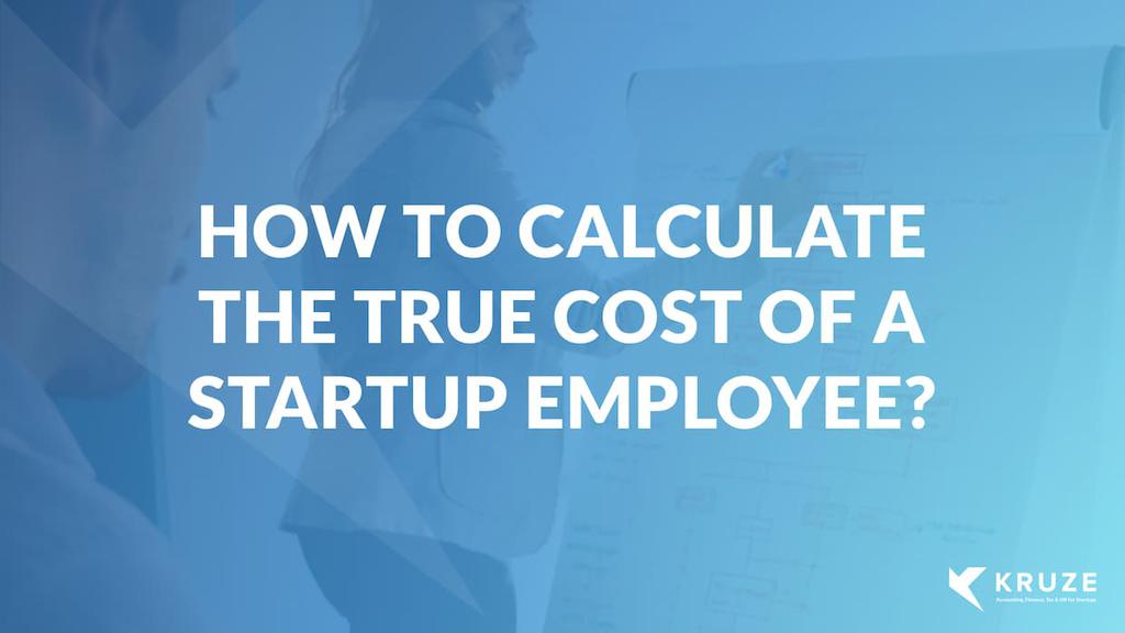 How do you calculate the True Cost of a startup employee?