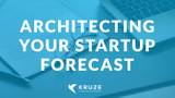Architecting Your Startup Forecast