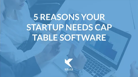 5 Reasons Your Startup Needs Cap Table Software
