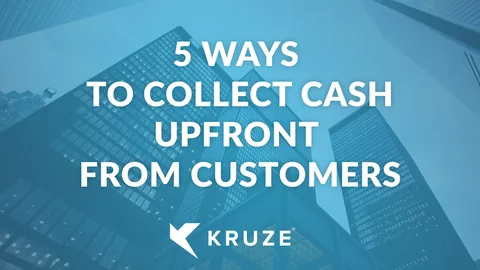 5 Ways to Collect Cash Upfront from Customers