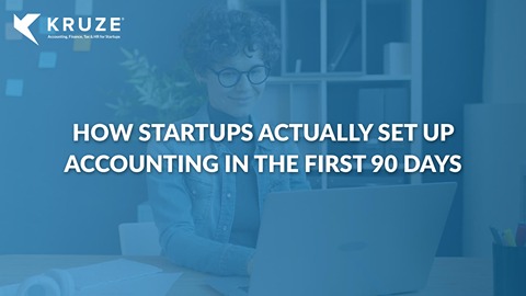 How Startups Actually Set Up Accounting in the First 90 Days