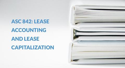 ASC 842 Lease Accounting Explained