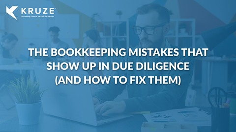 The Bookkeeping Mistakes That Show Up in Due Diligence (and How to Fix Them)