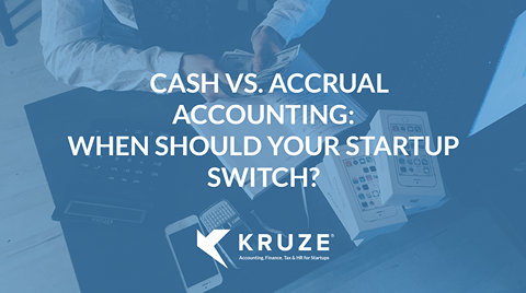 Cash vs. Accrual Accounting: When Should Your Startup Switch?
