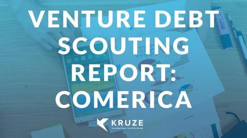 Venture Debt Scouting Report: Comerica | Kruze Consulting