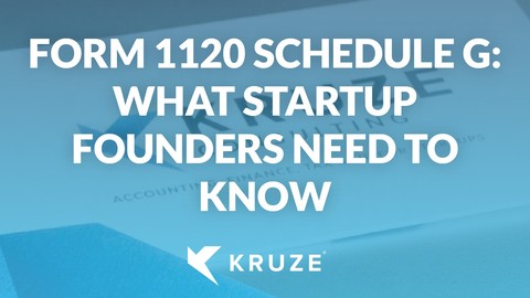 How to Fill Out Form 1120 Schedule G: A Guide for Startup Founders