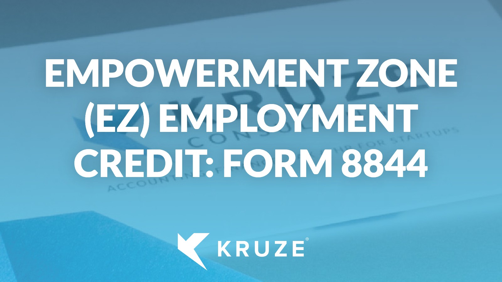 Empowerment Zone (EZ) Employment Credit: Form 8844