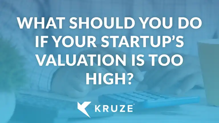 What should you do if your startup’s valuation is too high