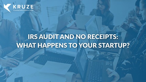 IRS Audit and no Receipts: What Happens to Your Startup?