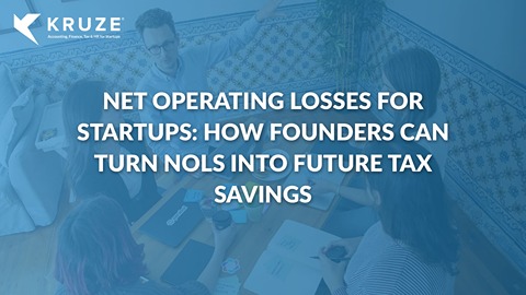 Net Operating Losses for Startups: How Founders Can Turn NOLs Into Future Tax Savings