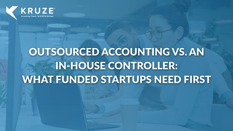Outsourced Accounting vs. an In-House Controller: What Funded Startups Need First