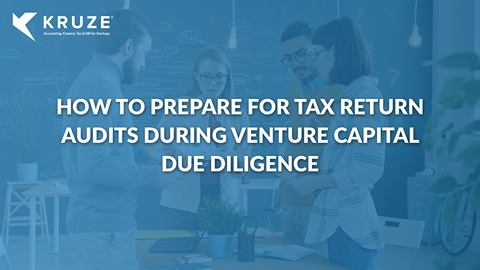 How to Prepare for Tax Return Audits During Venture Capital Due Diligence