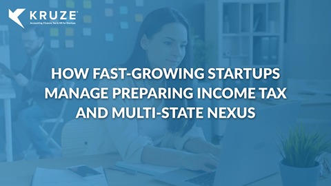 How Fast-Growing Startups Manage Preparing Income Tax and Multi-State Nexus