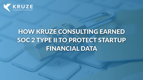 How Kruze Consulting Earned SOC 2 Type II to Protect Startup Financial Data