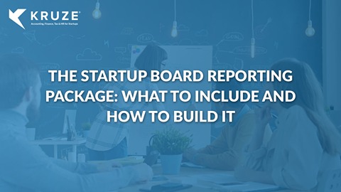 The Startup Board Reporting Package: What to Include and How to Build It