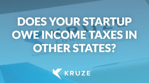 Does your startup owe income taxes in other states?