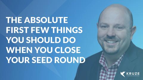 Things You Should Do After Closing a Seed Round 