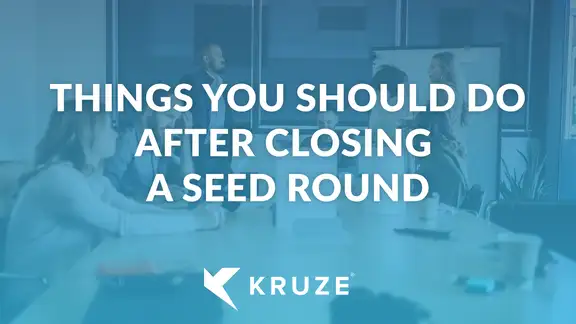 Things You Should Do After Closing a Seed Round