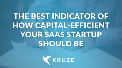 The Best Indicator of How Capital-Efficient Your SaaS Startup Should Be