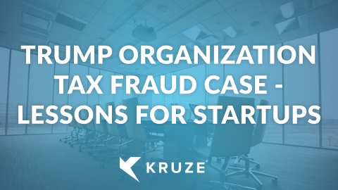 Trump Organization Tax Fraud Case - Lessons for Startups