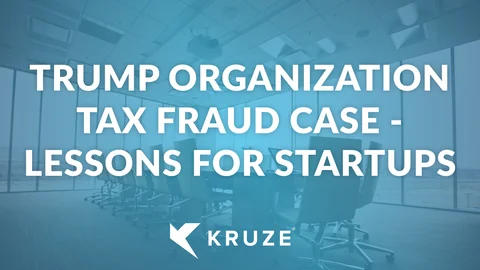 Trump Organization Tax Fraud Case - Lessons for Startups