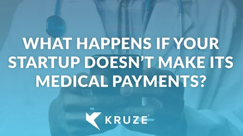 What Happens If Your Startup Doesn’t Make Its Medical Payments?