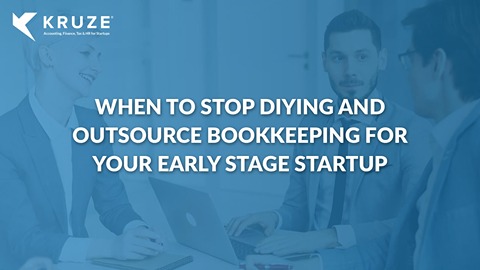 When to Stop DIYing and Outsource Bookkeeping for Your Early Stage Startup