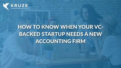 How to Know When Your VC-Backed Startup Needs a New Accounting Firm