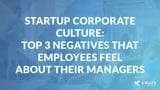 Top three negatives that employees feel about their bosses