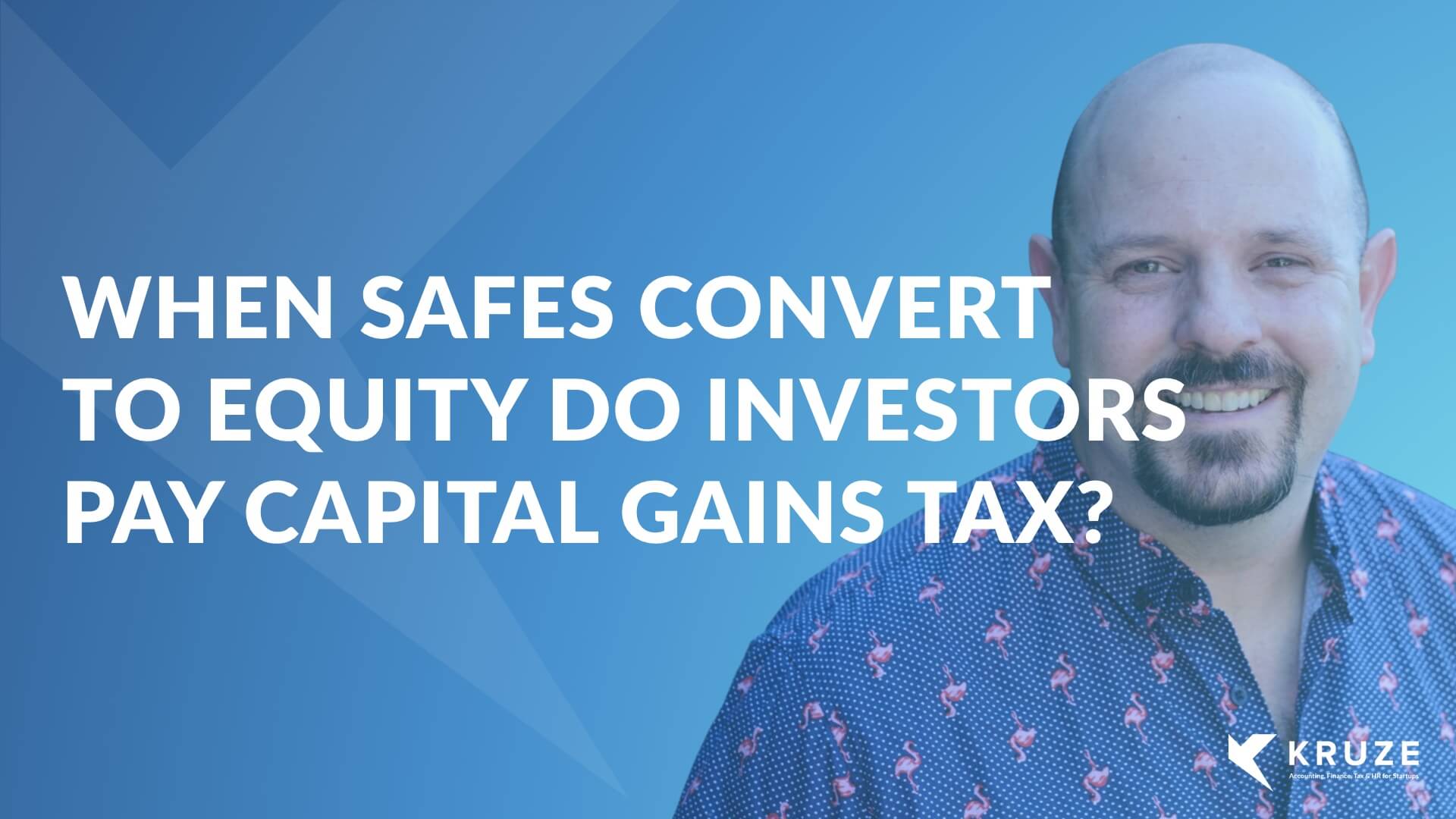 When SAFE notes convert to equity, do investors pay capital gains tax?
