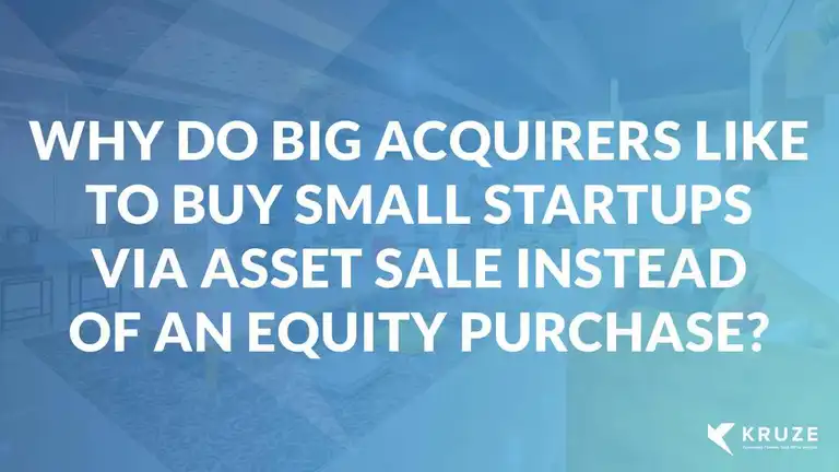 Why Do Big Acquirers like to buy Small Startups via an Asset Sale vs. an Equity Purchase?